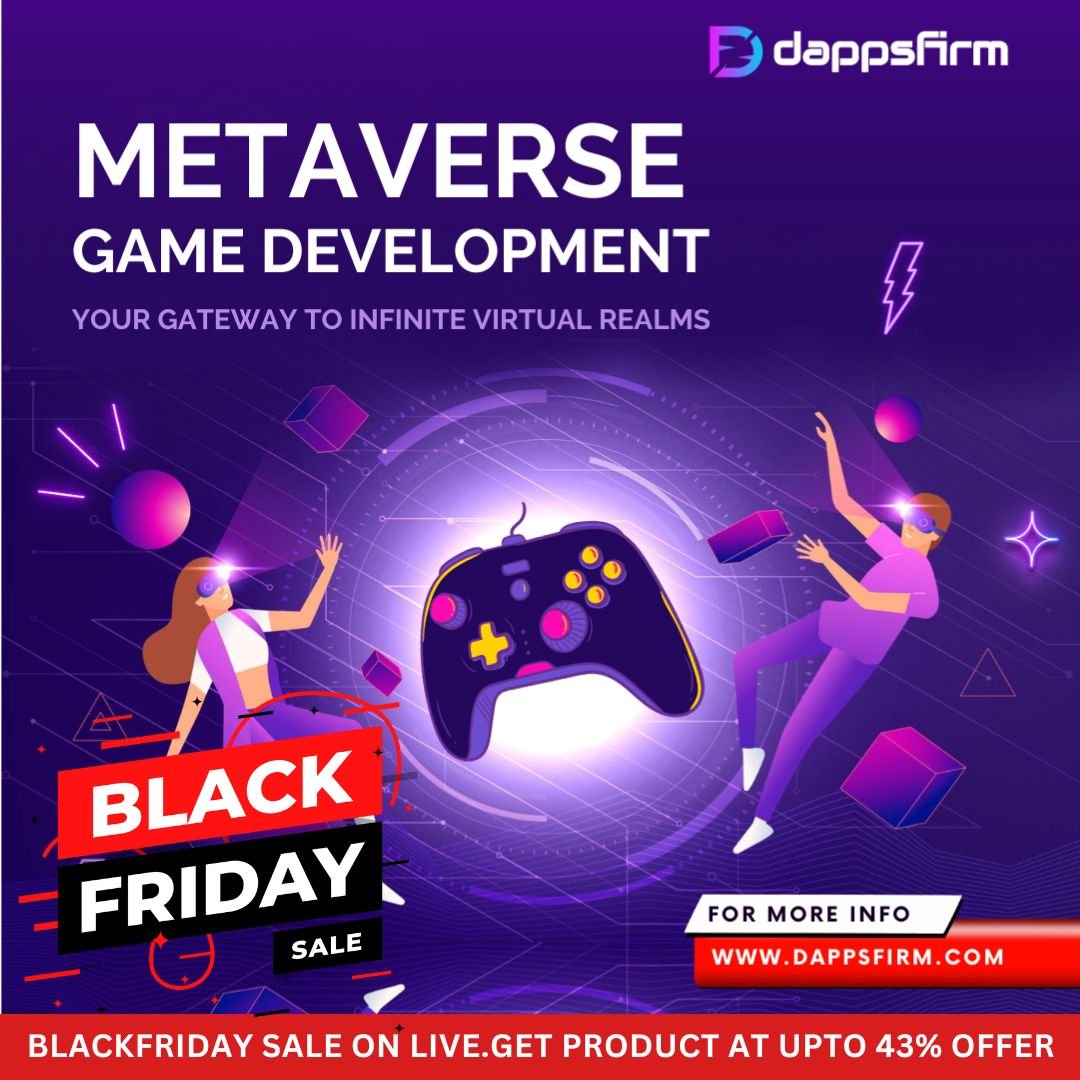 Unlock the Future with Dappsfirm: Metaverse Game Development at upto 43% Off this Black Friday